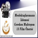 Öğretmenlerimize Tavsiye Edeceğimiz  Muhteşem Film Listesi.